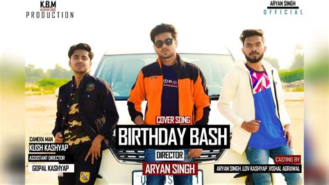 Birthday Bash Cover Video K B M Production Yo Yo Honey Singh Lov Kashyap Aryan Singh
