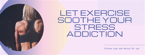 Let Exercise Soothe Your Stress Addiction Health Issues