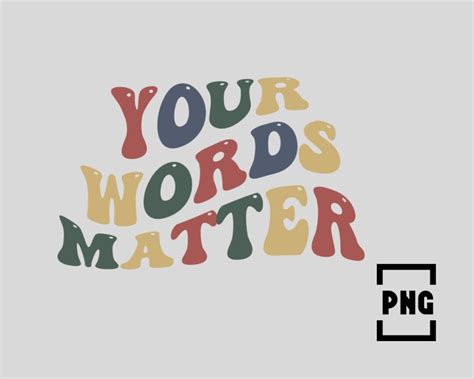 Your Words Matter Png Appreciations Quote Png Health Quotes