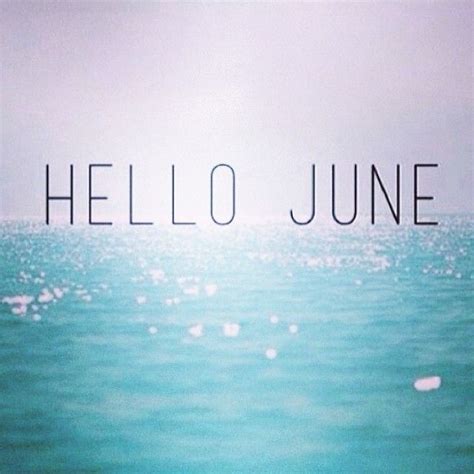 Well Hello June Any Summer Resolutions Out There Hello June June