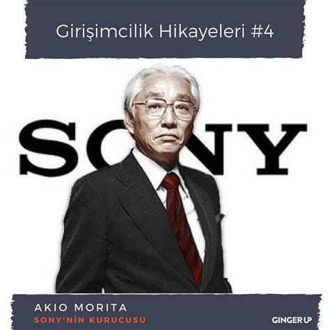 Akio Moritayı duymamış olabilirsiniz ancak şirketi Sonyi hepimiz