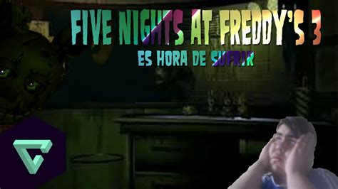 Five Nights At Freddys 3 Es Hora De Sufrir Youtube