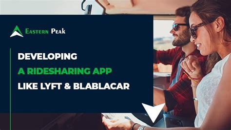 How To Develop A Ridesharing App Like Lyft And Blablacar Eastern Peak