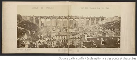 Viaduc De Morlaix Vue Des Travaux Fin Juin 1863 Gallica
