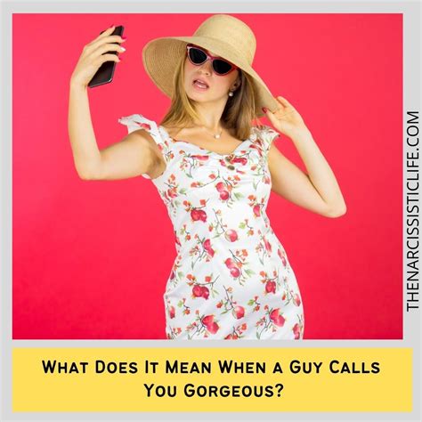 what does it mean when a guy calls you gorgeous romantified
