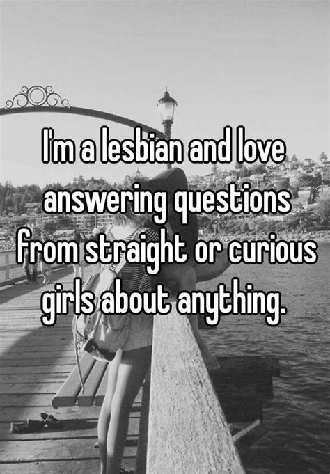 Im A Lesbian And Love Answering Questions From Straight Or Curious