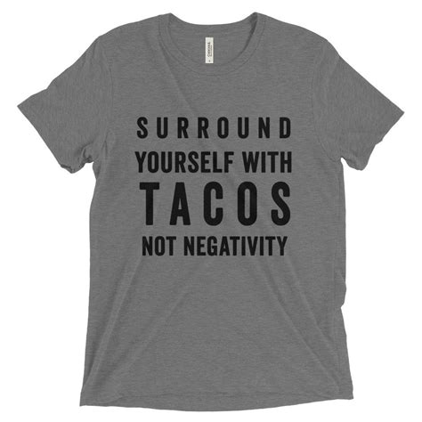 Surround Yourself With Tacos T Shirt Bring Me Tacos