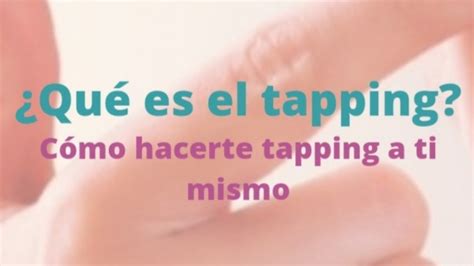 Qu Es El Tapping Y C Mo Hacerte Tapping A Ti Mismo Hacerla Con Los Ojos Cerrados Youtube