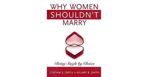Why Women Shouldn T Marry Being Single By Choice By Cynthia S Smith