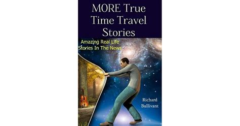 More True Time Travel Stories Amazing Real Life Stories In The News By