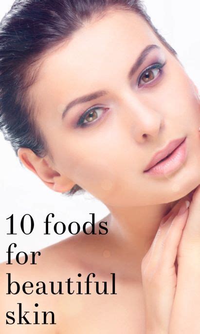 Foods For The Beautiful Skin Beautiful Skin Skin Skin Health