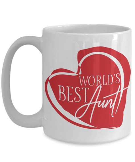 Worlds Best Aunt Coffee Mug T Idea For Aunts Tea Cup Our Mugs Are Sublimated Through A