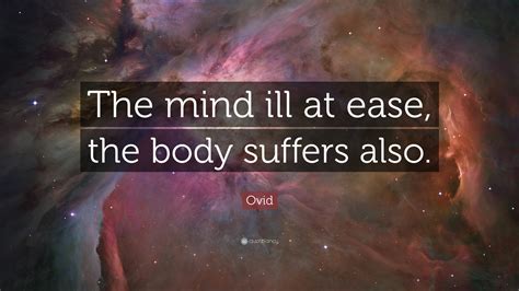 Ovid Quote The Mind Ill At Ease The Body Suffers Also