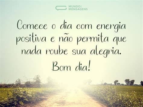 Positividade Para Começar O Dia Mundo Das Mensagens