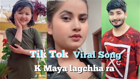 new nepali tik tok viral song k maya lagchha ra youtube