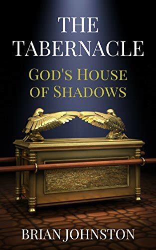 The Tabernacle Gods House Of Shadows Kindle Edition By Johnston