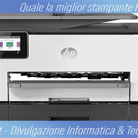 Scopri Le Migliori Stampanti HP Una Panoramica Delle Caratteristiche E Le Migliori Hp Da Poter