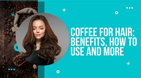 Coffee For Hair Benefits How To Use And More April 2024