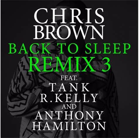 New Music Chris Brown Back To Sleep Remix Feat R Kelly Anthony Hamilton And Tank