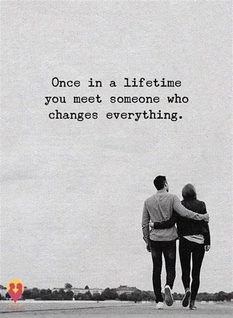 Once In A Lifetime You Meet Someone Who Changes Everything Soulmate