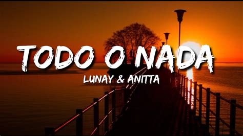Lunay Anitta Todo O Nada Letralyric Youtube