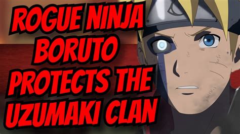 Rogue Ninja Boruto Protects The Uzumaki Clan The New Dawn A Naruto