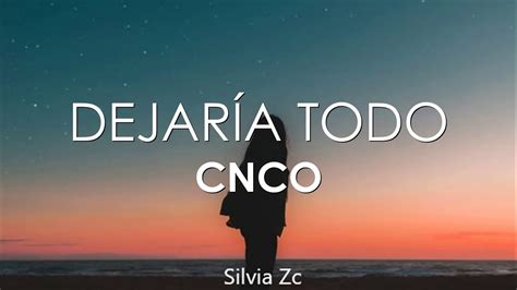 Cnco Dejaría Todo Letra Youtube