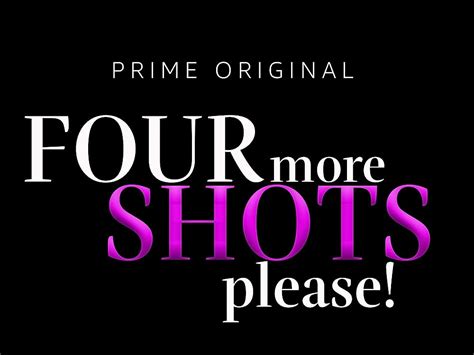 Four More Shots Please 2019