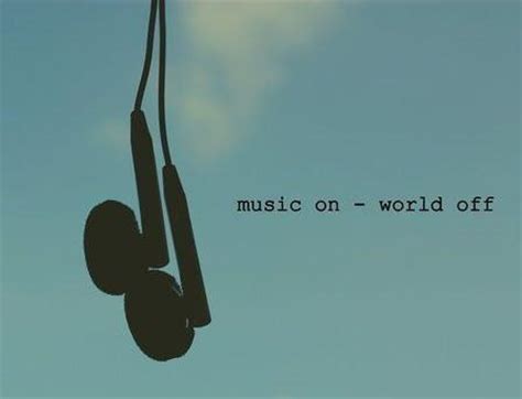 Only the best hd background pictures. MUSIC ON WORLD OFF QUOTES image quotes at relatably.com
