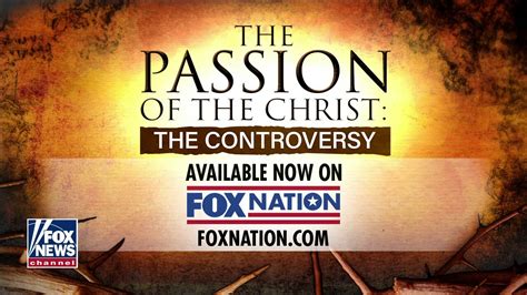 ‘the Passion Of The Christ The Controversy Available Now On Fox Nation Fox News Video
