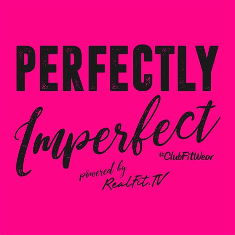 Perfectly Imperfect - ClubFitWear