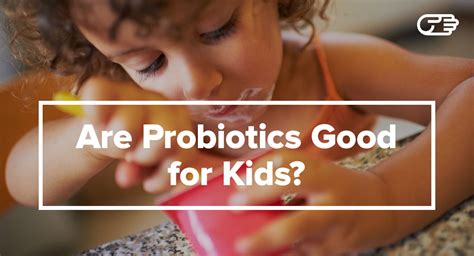 Should Your Child Take Probiotics