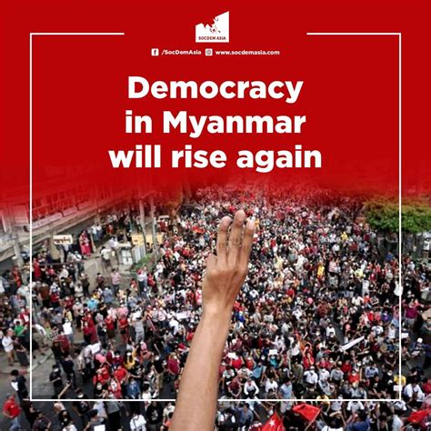 Democracy In Myanmar Will Rise Again Socdem Asia