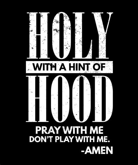 Holy With A Hint Of Hood Pray With Me Dont Play Digital Art By Maximus