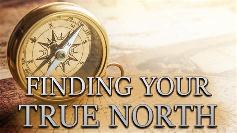 Finding Your True North Youtube