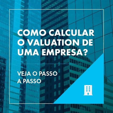 Como Calcular O Valuation De Uma Empresa Veja Passo A Passo