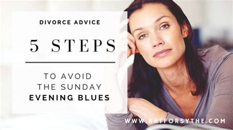 Reinvention After Divorce 5 Steps To Avoid The Sunday Evening Blues
