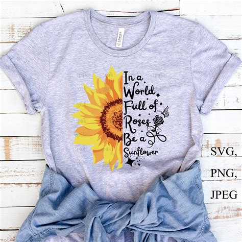 Be A Sunflower Svg In A World Full Of Roses Be A Sunflower Etsy