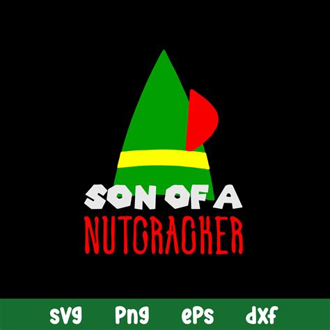Son Of A Nutcracker Svg Elf Svg Png Dxf Eps File Inspire Uplift