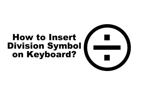 How To Insert Division Symbol On Keyboard Windows And Mac Techplip