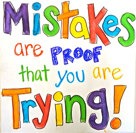 Mistakes Are Proof That You Are Trying Great Quotes Quotes To Live By