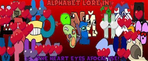 Alphabet Lore In The Heart Eyes Apocalypse By Fluffyiscool2022 On