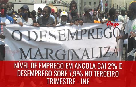 Nível De Desemprego Em Angola Sobe 79 Ango Emprego