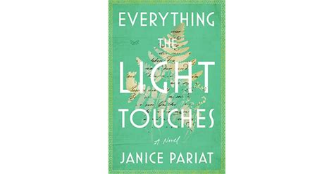 Everything The Light Touches By Janice Pariat