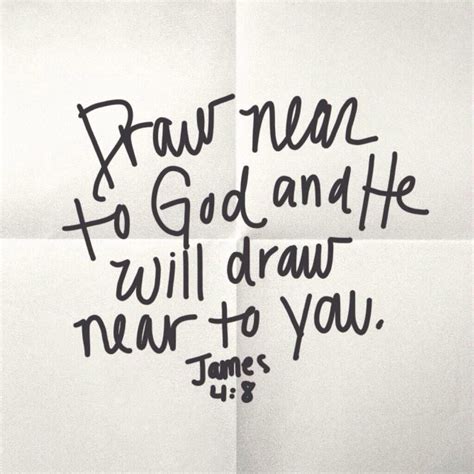 Draw Near To God And He Will Draw Near To You Wise Words Note To