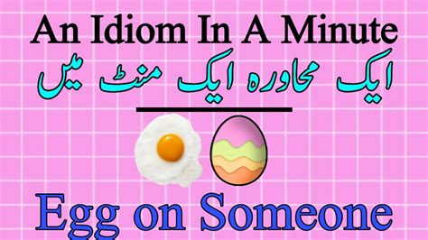 An Idiom In A Minute An Idiom A Day Egg On Idiom Sentence Egg