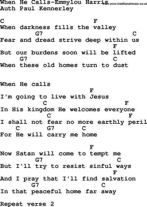 I could sing of your love forever (worship song lyrics and chords). Country, Southern and Bluegrass Gospel Song When He Calls-Emmylou Harris Lyrics with chords