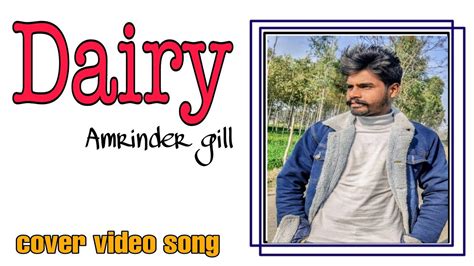 Dairy Song By Amrinder Gill Cover Video Song Best Punjabi Song