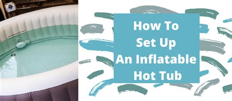 How To Set Up An Inflatable Hot Tub Hot Tub Focus