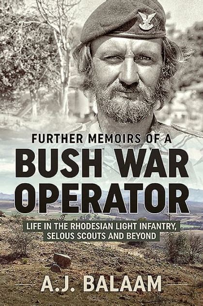 Further Memoirs Of A Bush War Operator Life In The Rhodesian Light